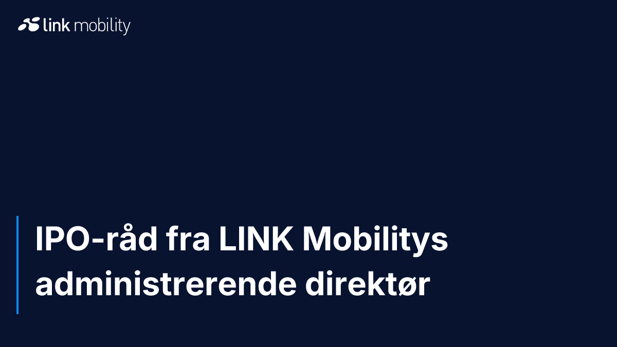 IPO-råd fra LINK Mobilitys administrerende direktør
