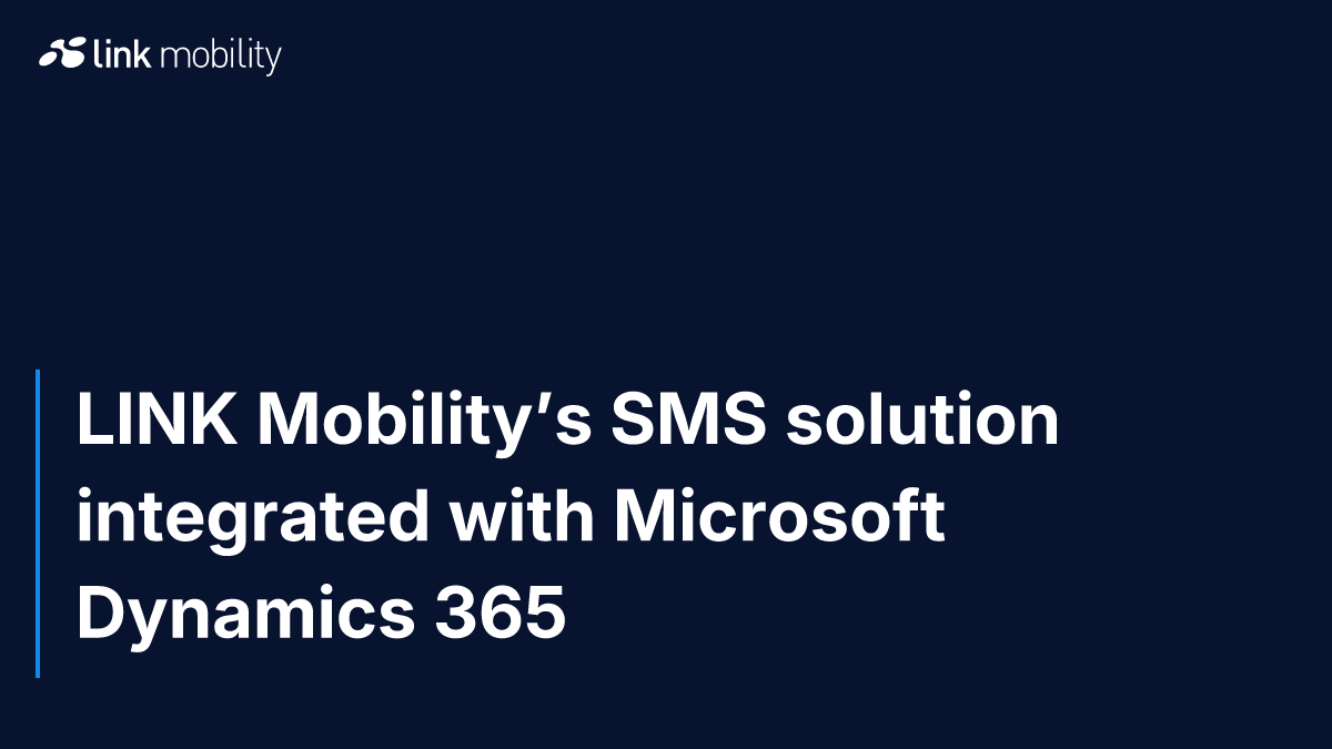 LINK Mobility’s SMS solution integrated with Microsoft Dynamics 365