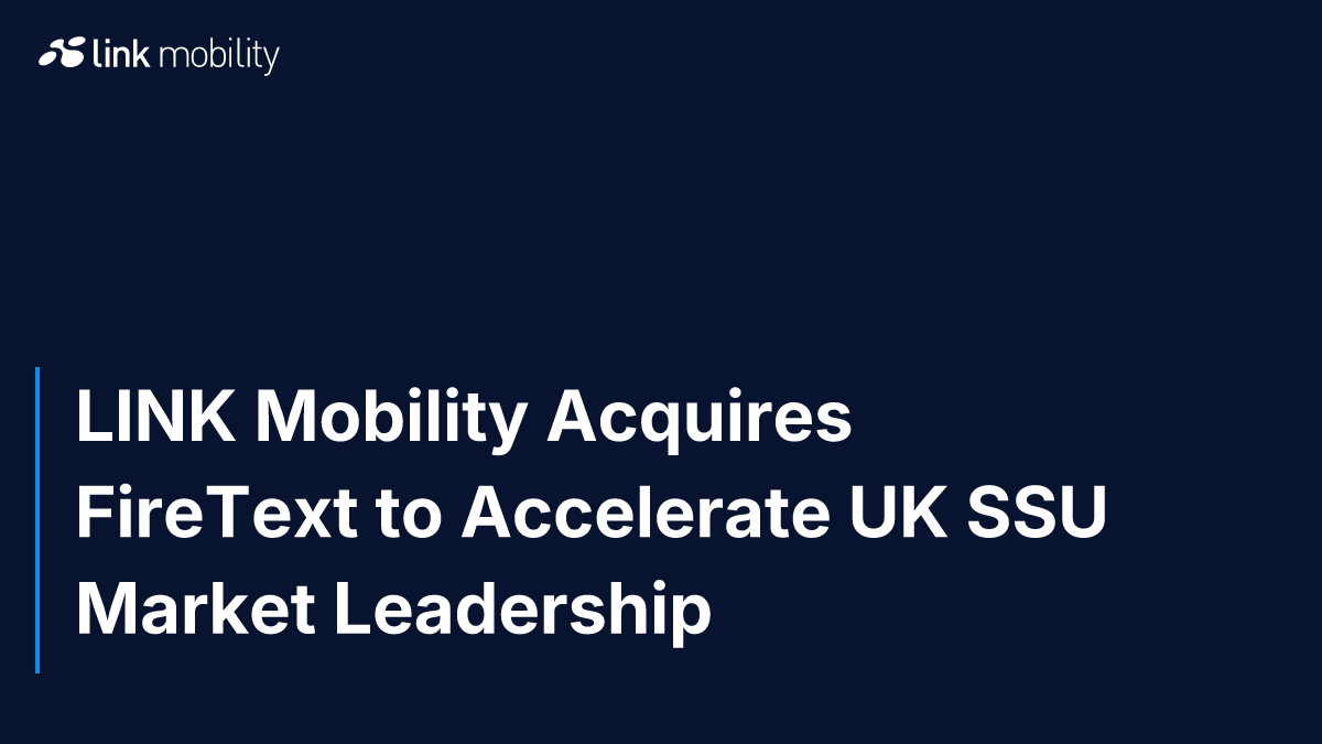 LINK Mobility Acquires FireText to Accelerate UK SSU Market Leadership