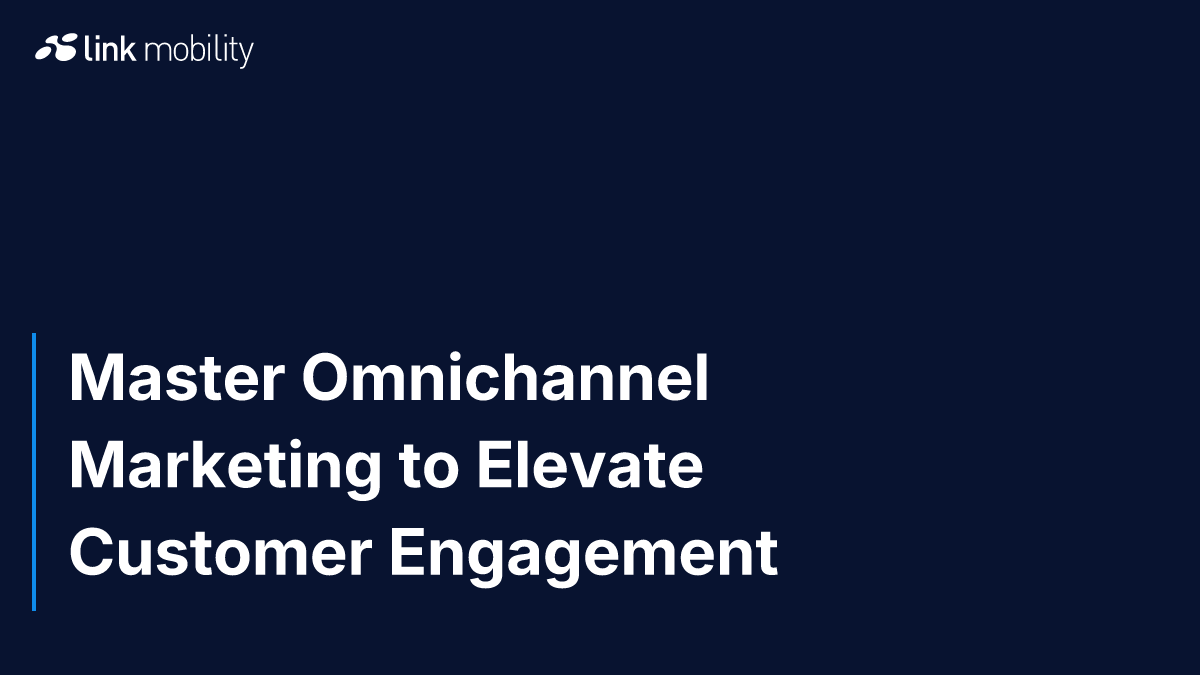 Master Omnichannel Marketing to Elevate Customer Engagement