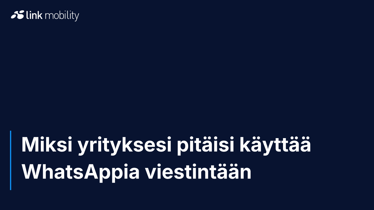Miksi yrityksesi pitäisi käyttää WhatsAppia viestintään