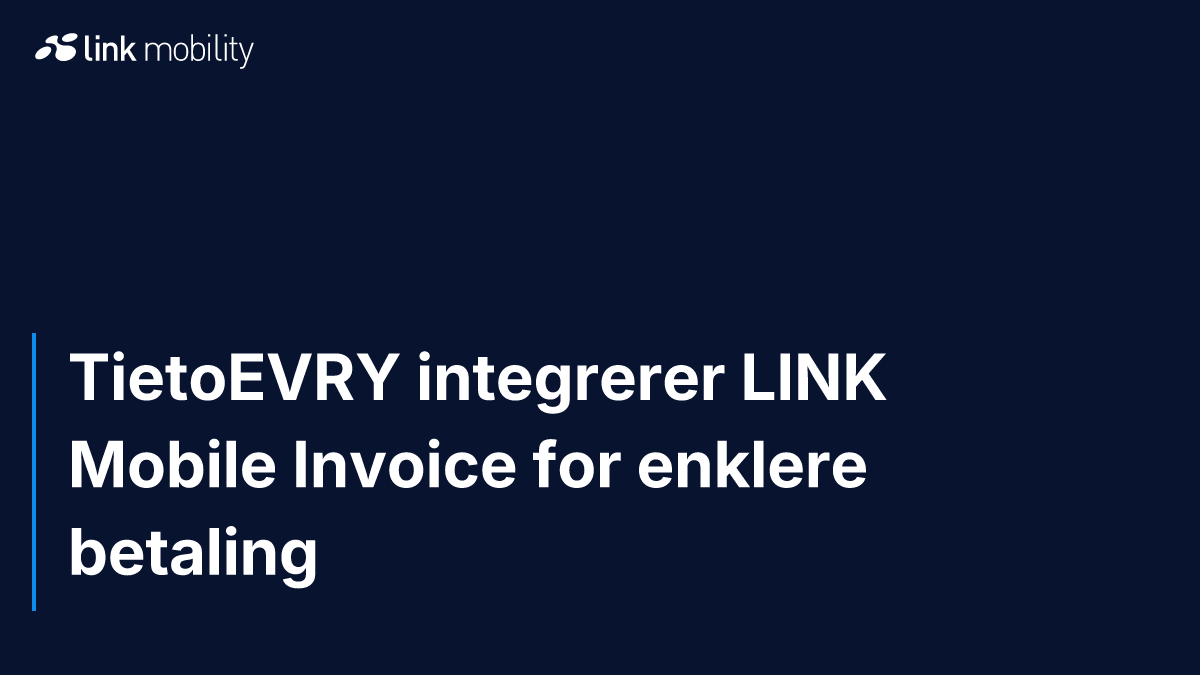 TietoEVRY integrerer LINK Mobile Invoice for enklere betaling