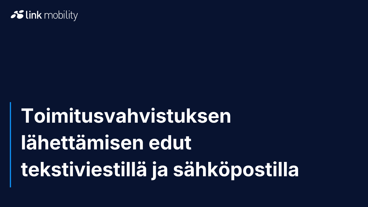 Toimitusvahvistuksen lähettämisen edut tekstiviestillä ja sähköpostilla