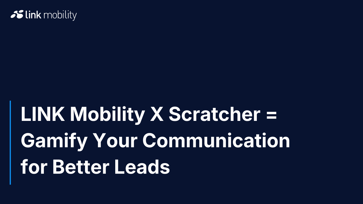 LINK Mobility X Scratcher = Gamify Your Communication for Better Leads