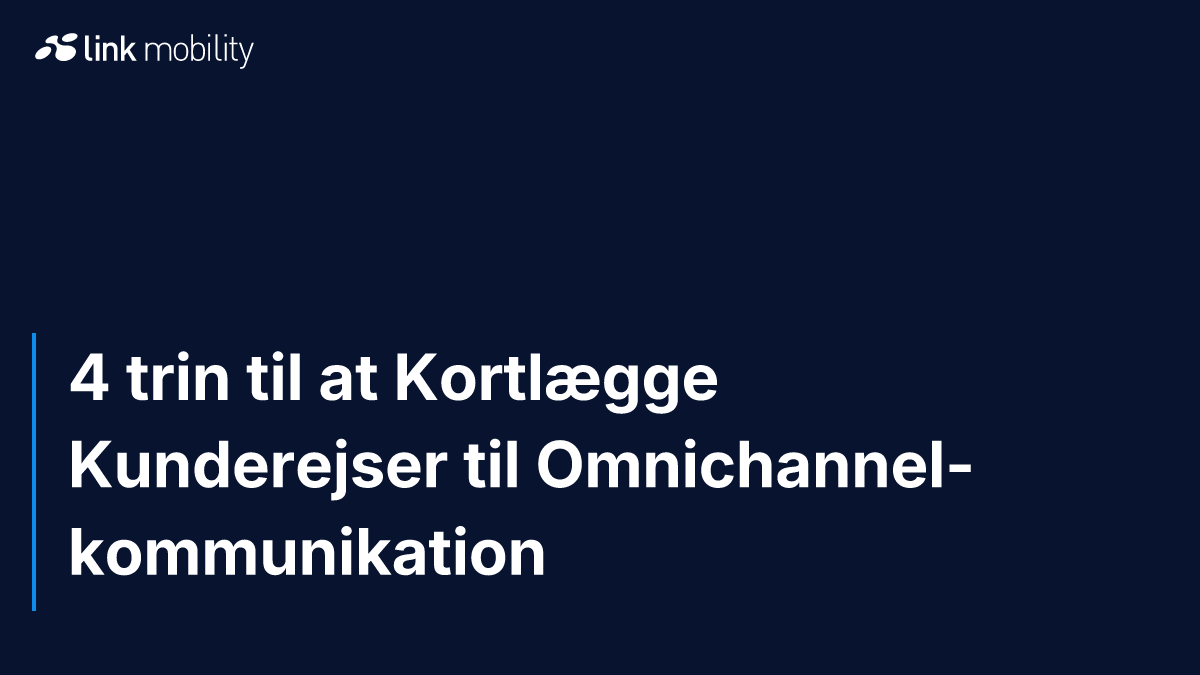 4 trin til at Kortlægge Kunderejser til Omnichannel-kommunikation