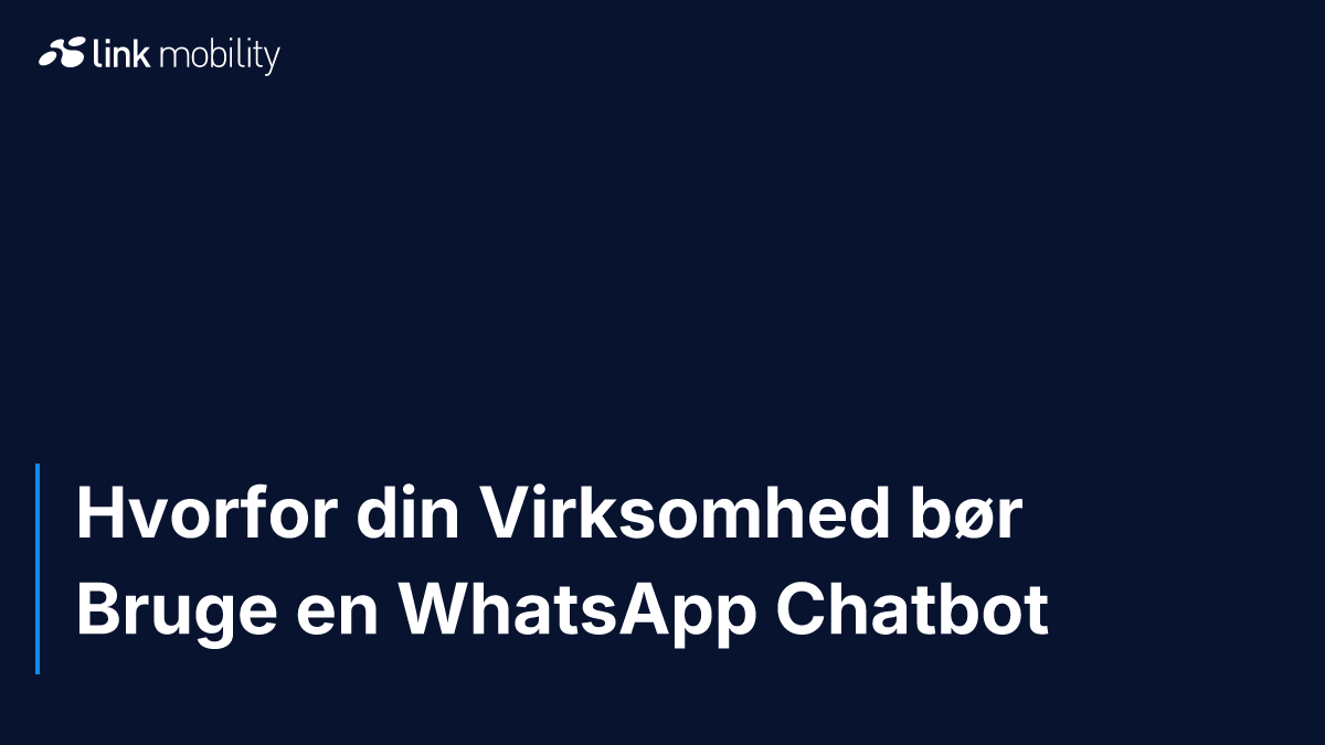 Hvorfor din Virksomhed bør Bruge en WhatsApp Chatbot