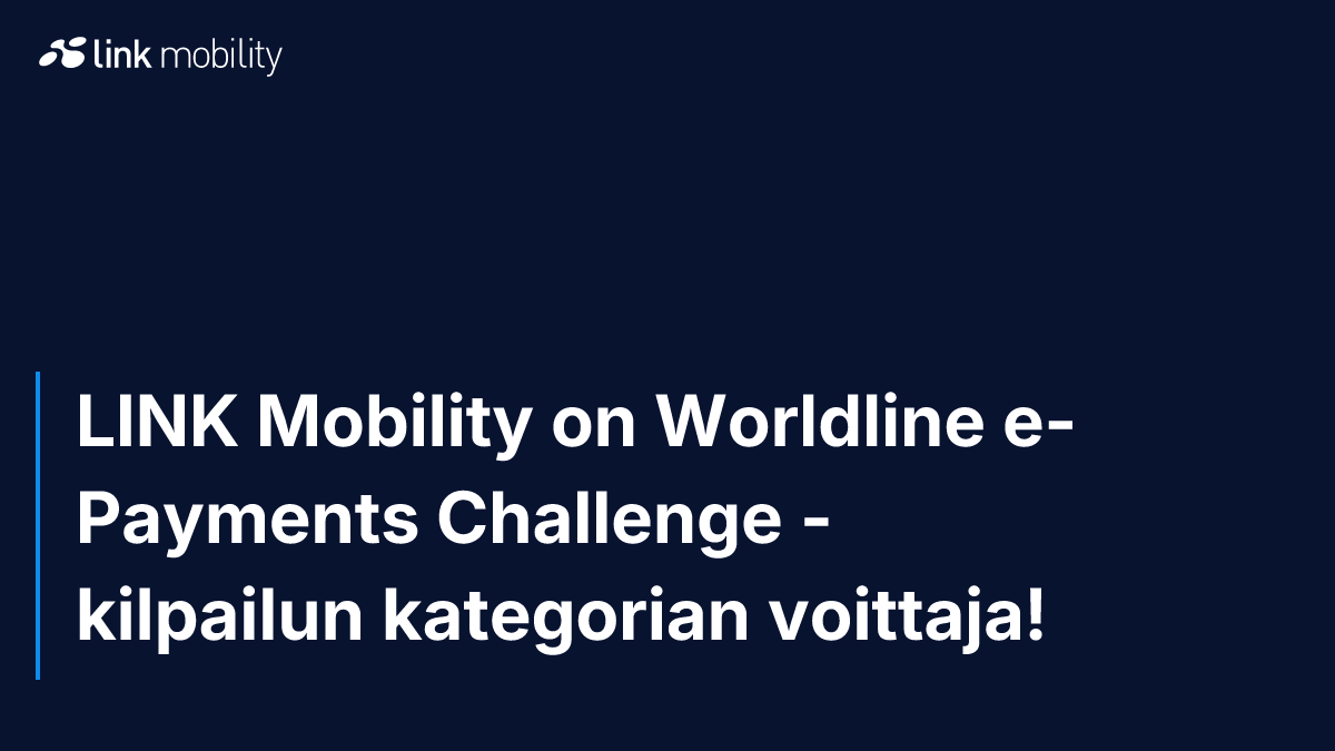 LINK Mobility on Worldline e-Payments Challenge -kilpailun kategorian voittaja!