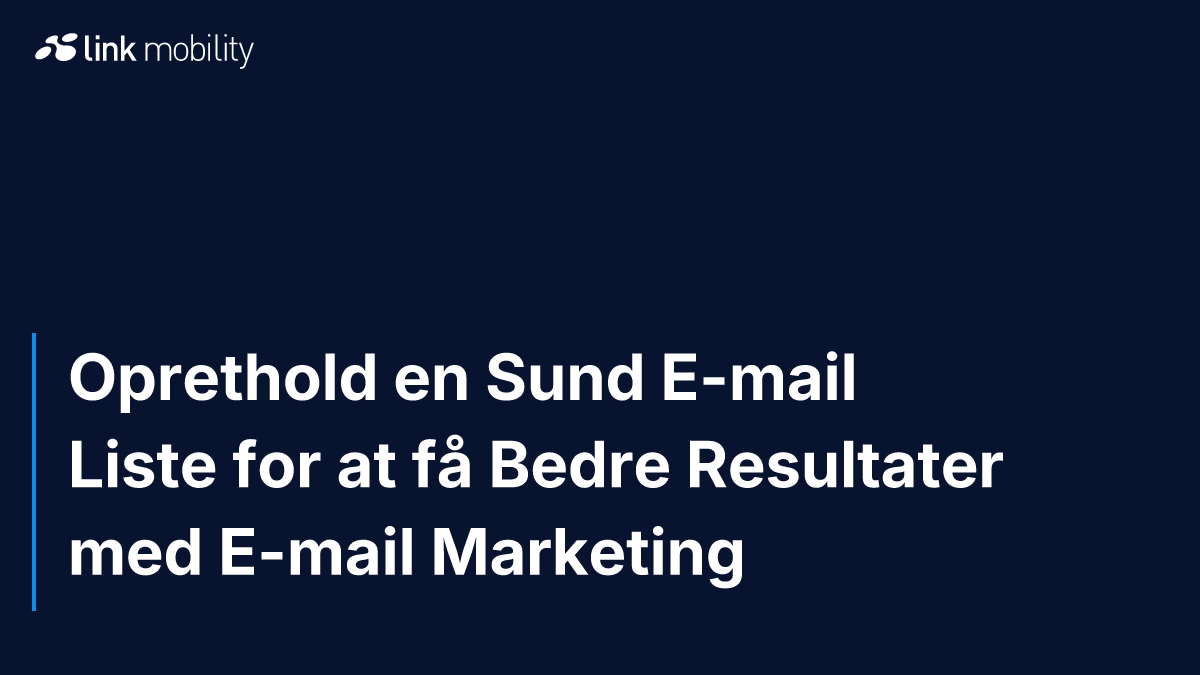Oprethold en Sund E-mail Liste for at få Bedre Resultater med E-mail Marketing