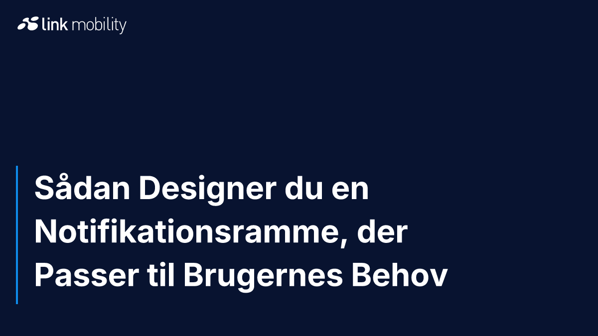 Sådan Designer du en Notifikationsramme, der Passer til Brugernes Behov