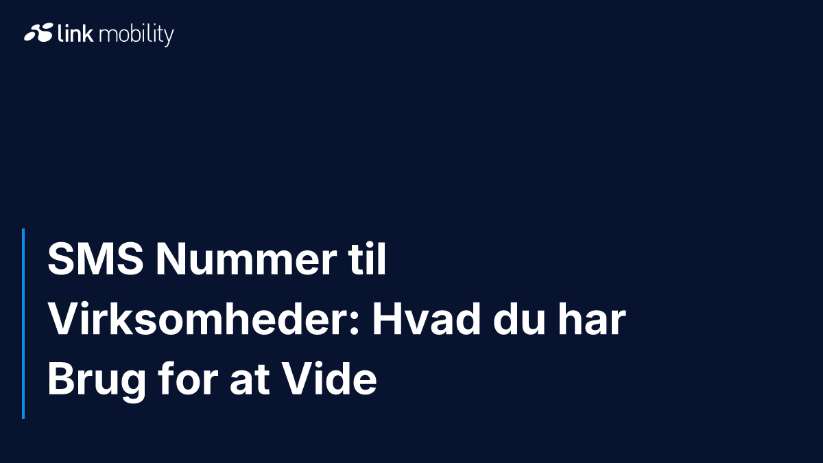 SMS Nummer til Virksomheder: Hvad du har Brug for at Vide