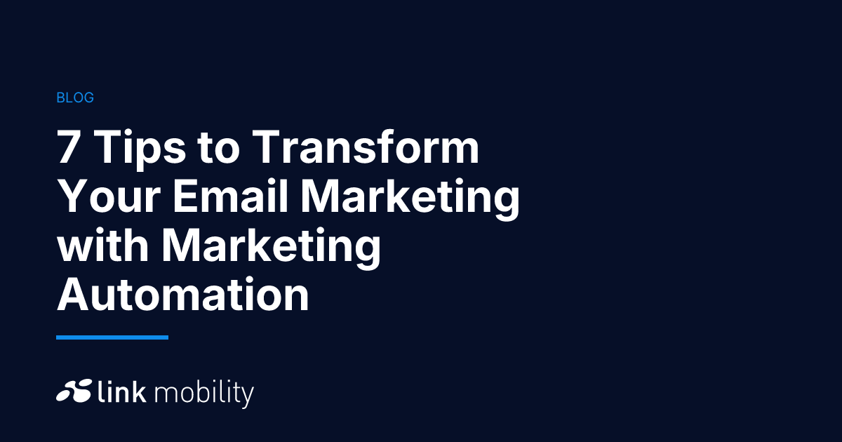 7 Tips to Transform Your Email Marketing with Marketing Automation