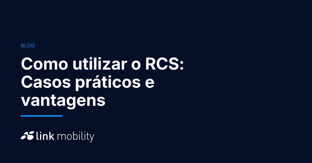Como utilizar o RCS: Casos práticos e vantagens