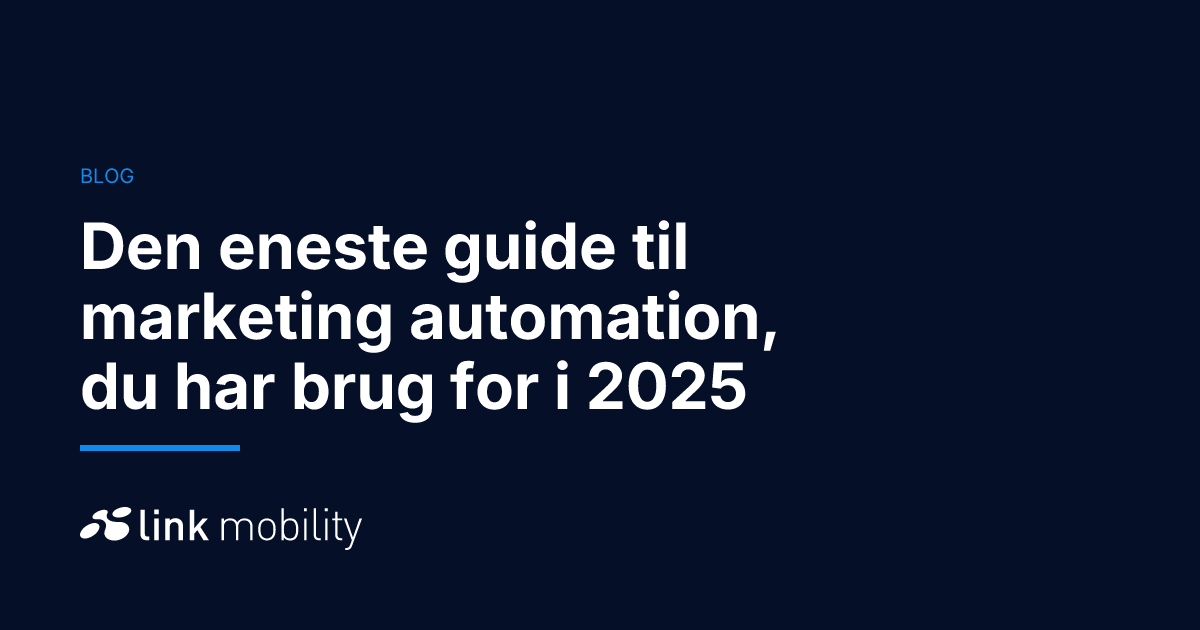 Den eneste guide til marketing automation, du har brug for i 2025