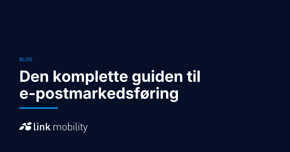 Den komplette guiden til e-postmarkedsføring