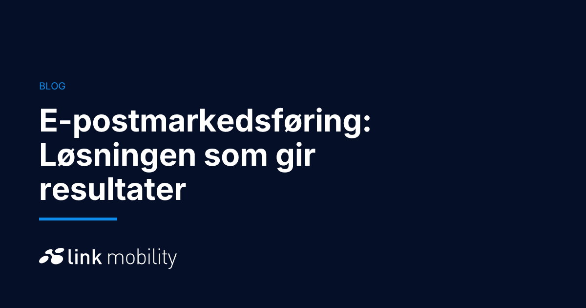 E-postmarkedsføring: Løsningen som gir resultater