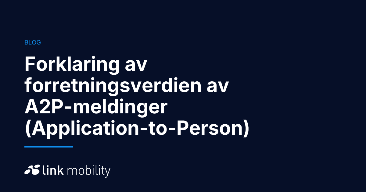 Forklaring av forretningsverdien av A2P-meldinger (Application-to-Person)