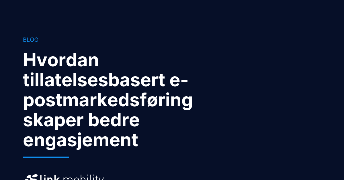 Hvordan tillatelsesbasert e-postmarkedsføring skaper bedre engasjement