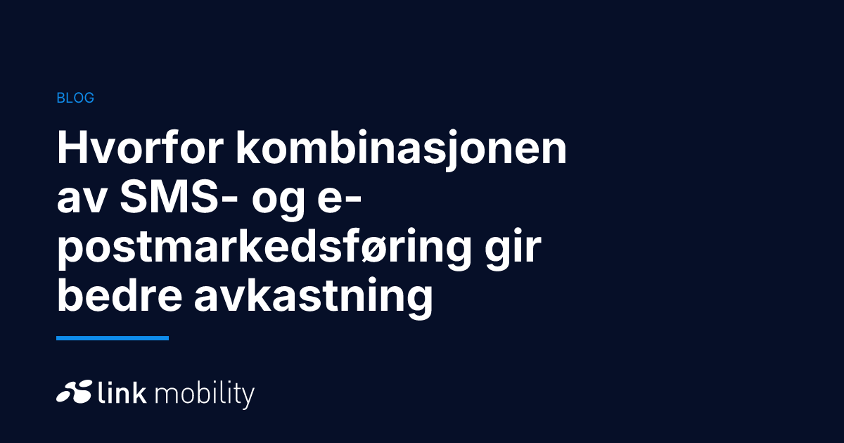 Hvorfor kombinasjonen av SMS- og e-postmarkedsføring gir bedre avkastning