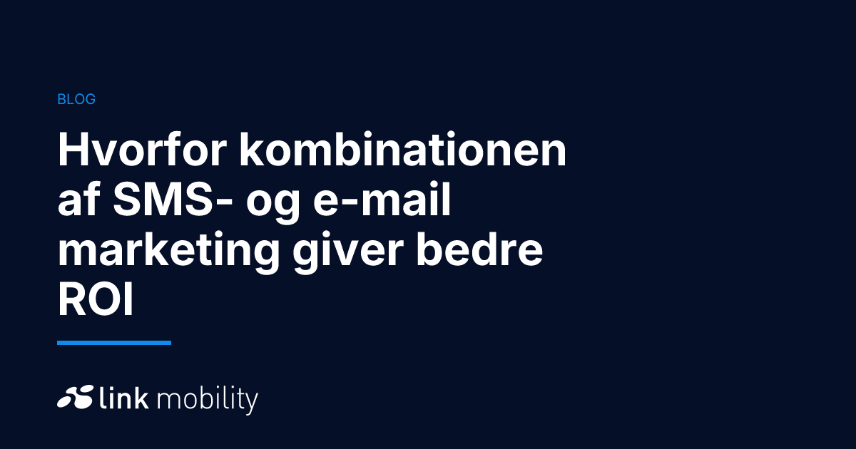 Hvorfor kombinationen af SMS- og e-mail marketing giver bedre ROI