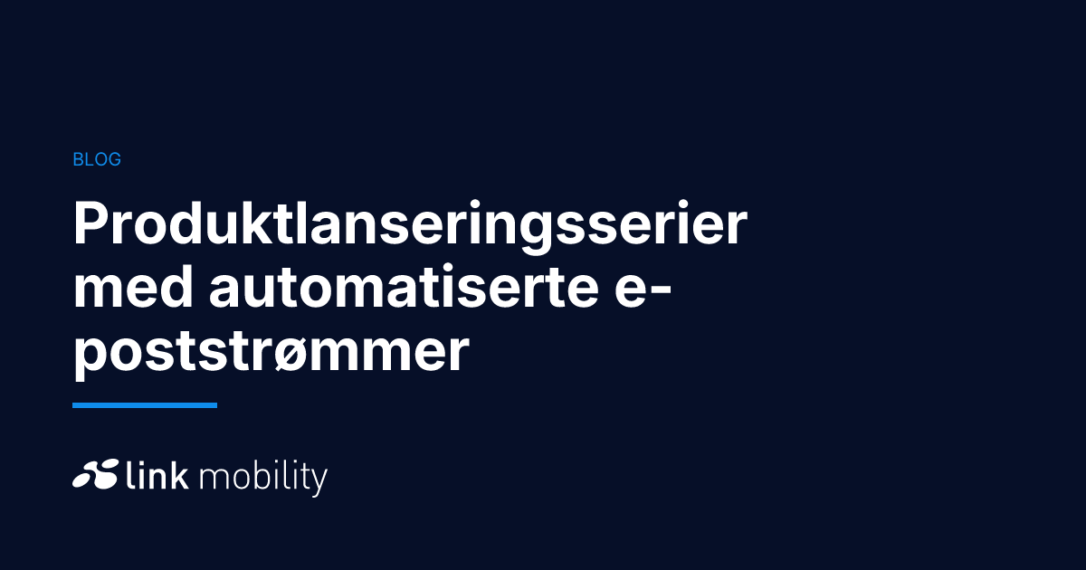 Produktlanseringsserier med automatiserte e-poststrømmer