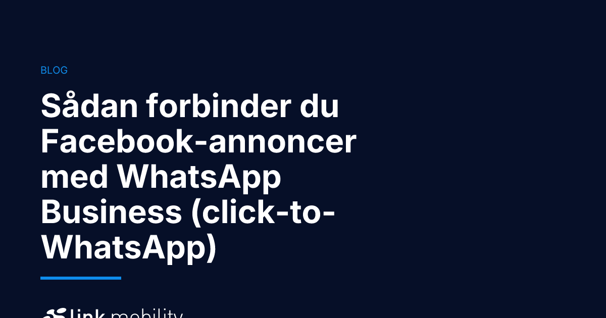 Sådan forbinder du Facebook-annoncer med WhatsApp Business (click-to-WhatsApp)