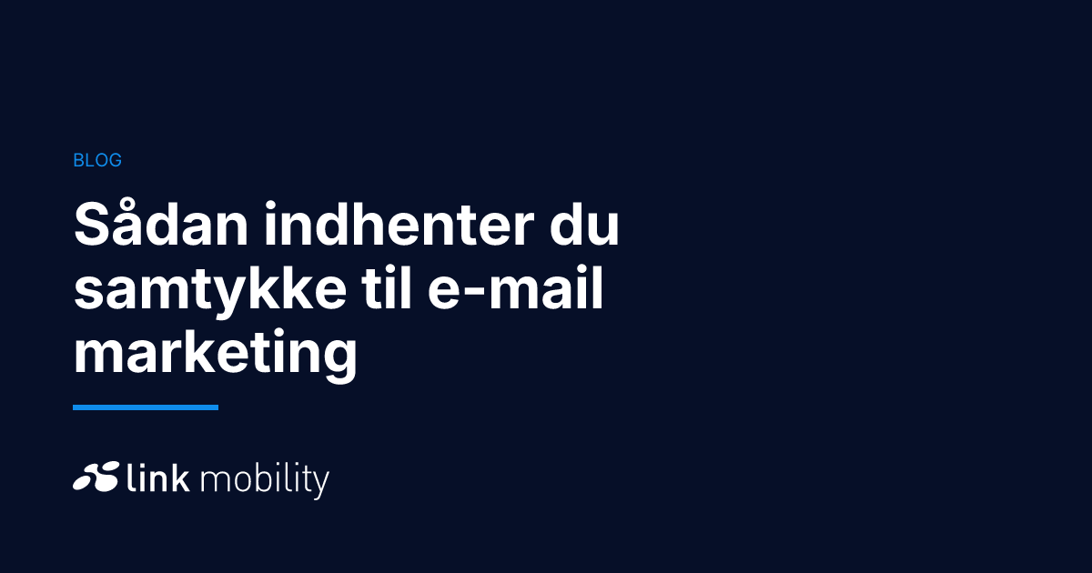 Sådan indhenter du samtykke til e-mail marketing
