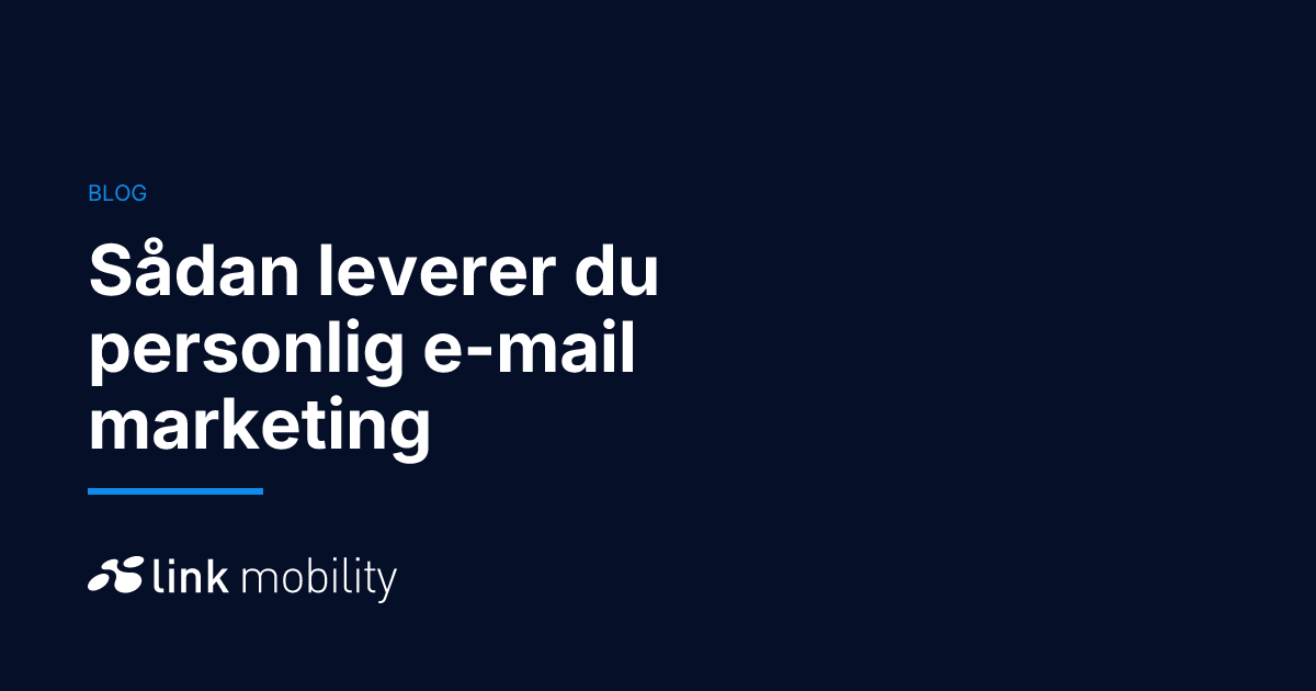 Sådan leverer du personlig e-mail marketing