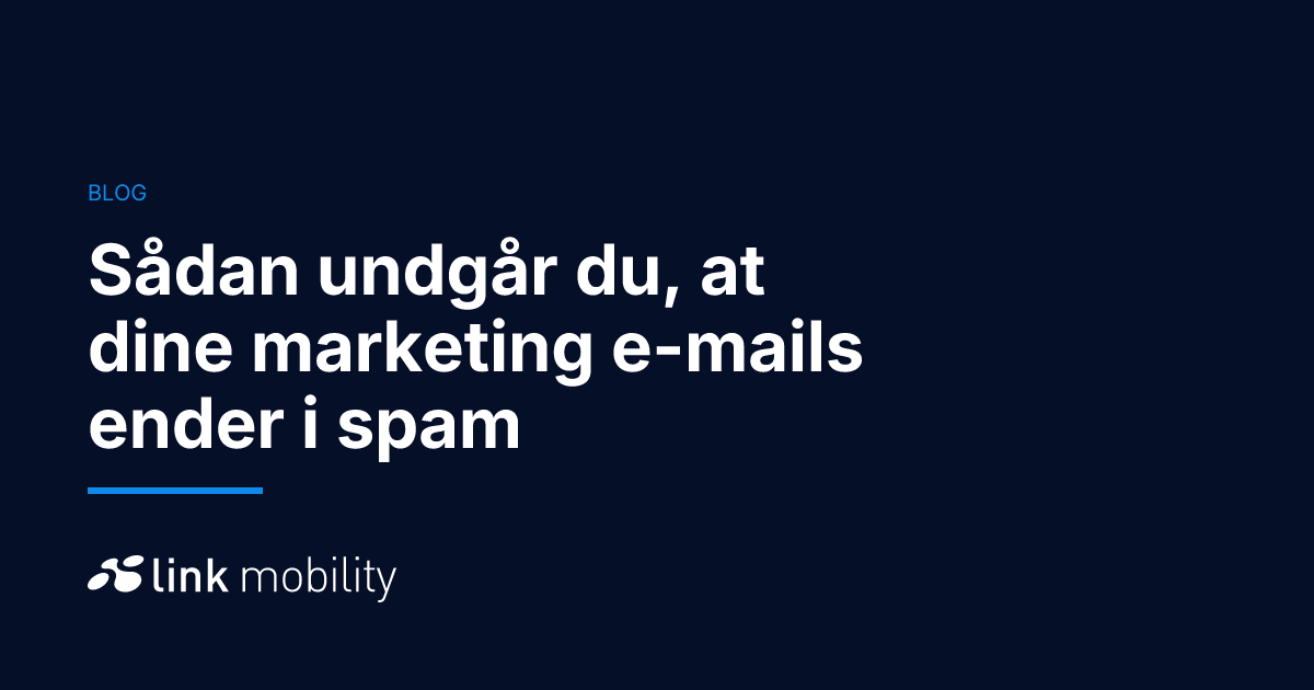 Sådan undgår du, at dine marketing e-mails ender i spam