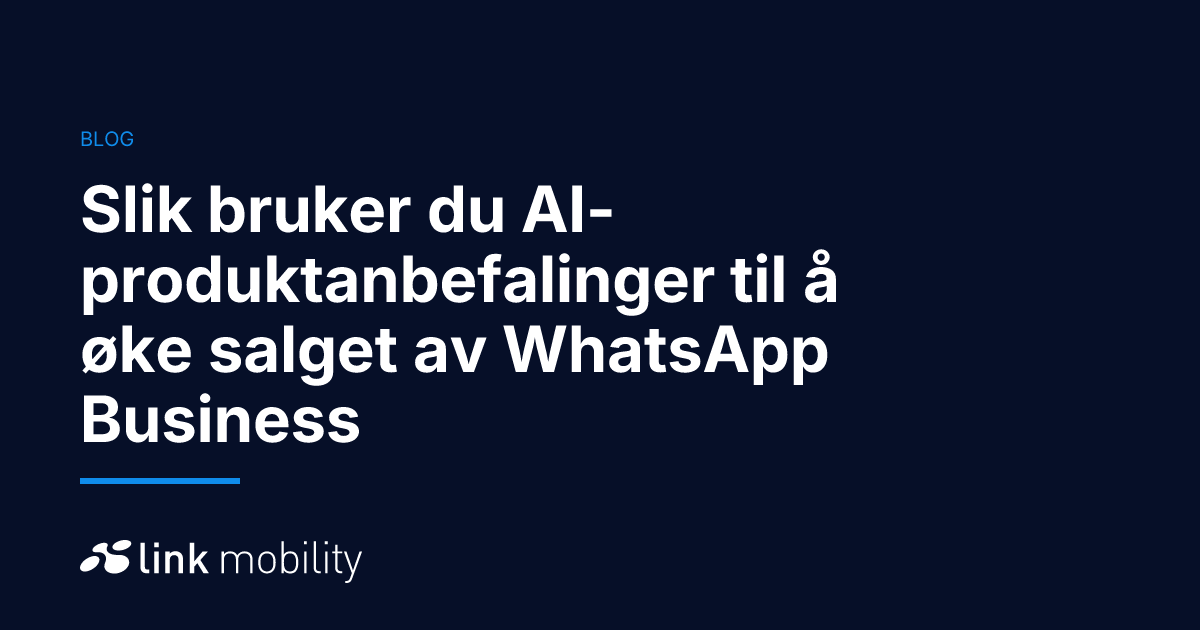 Slik bruker du AI-produktanbefalinger til å øke salget av WhatsApp Business