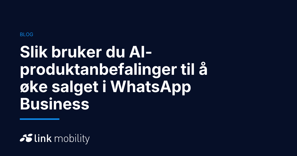 Slik bruker du AI-produktanbefalinger til å øke salget i WhatsApp Business