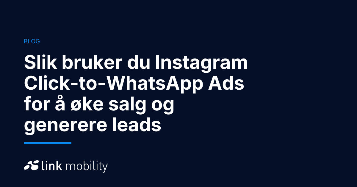 Slik bruker du Instagram Click-to-WhatsApp Ads for å øke salg og generere leads