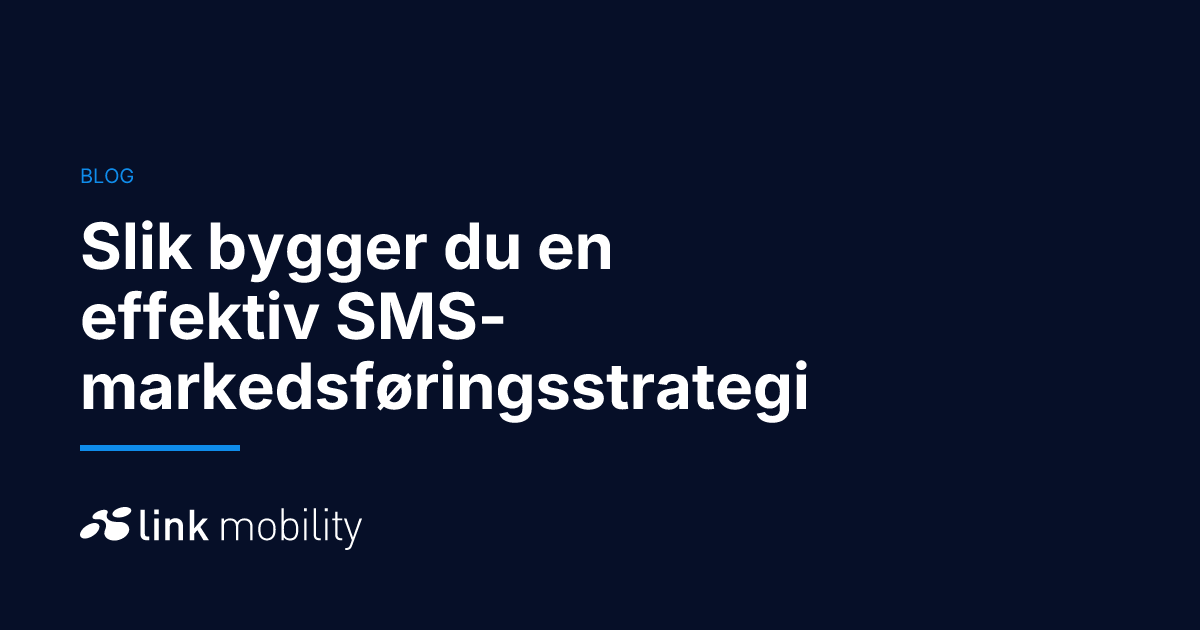 Slik bygger du en effektiv SMS-markedsføringsstrategi
