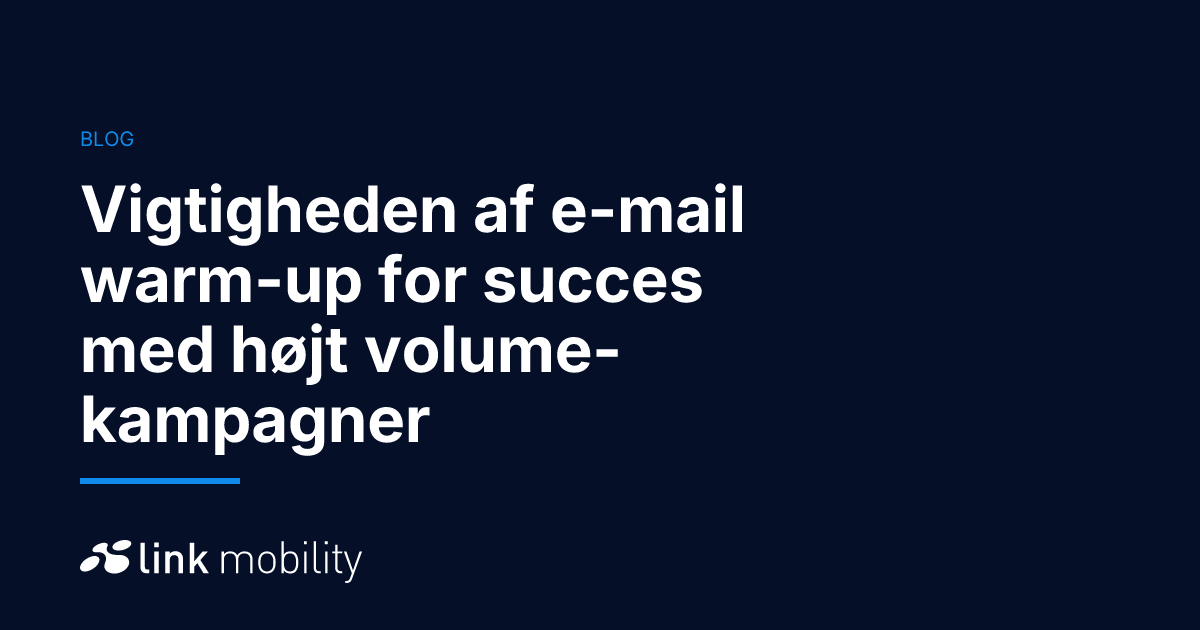Vigtigheden af e-mail warm-up for succes med højt volume-kampagner
