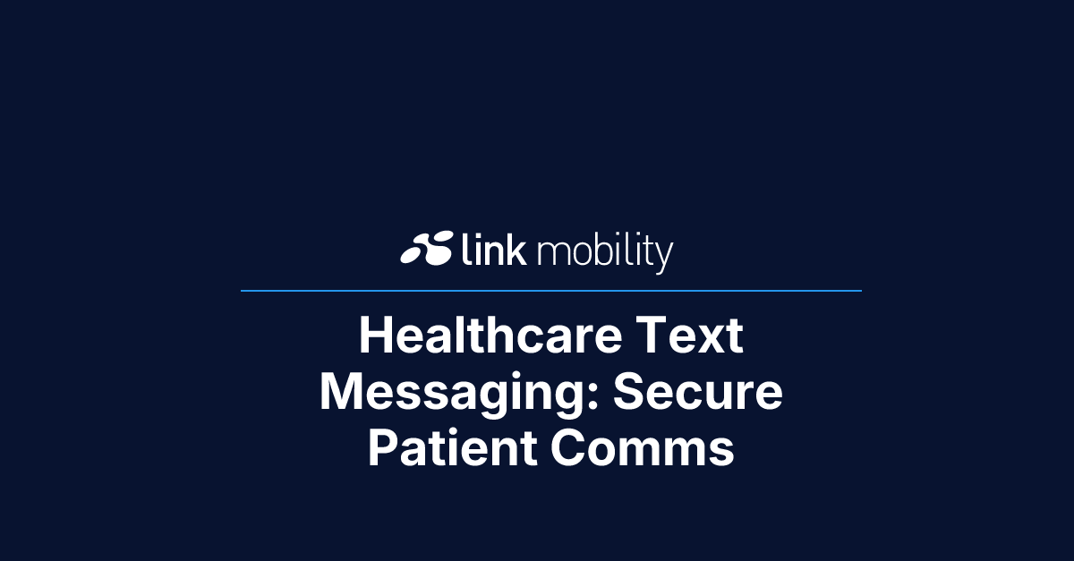 Healthcare Text Messaging: Secure Patient Comms
