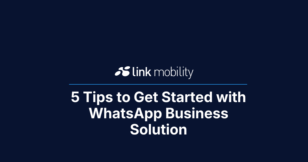 5 Tips to Get Started with WhatsApp Business Solution