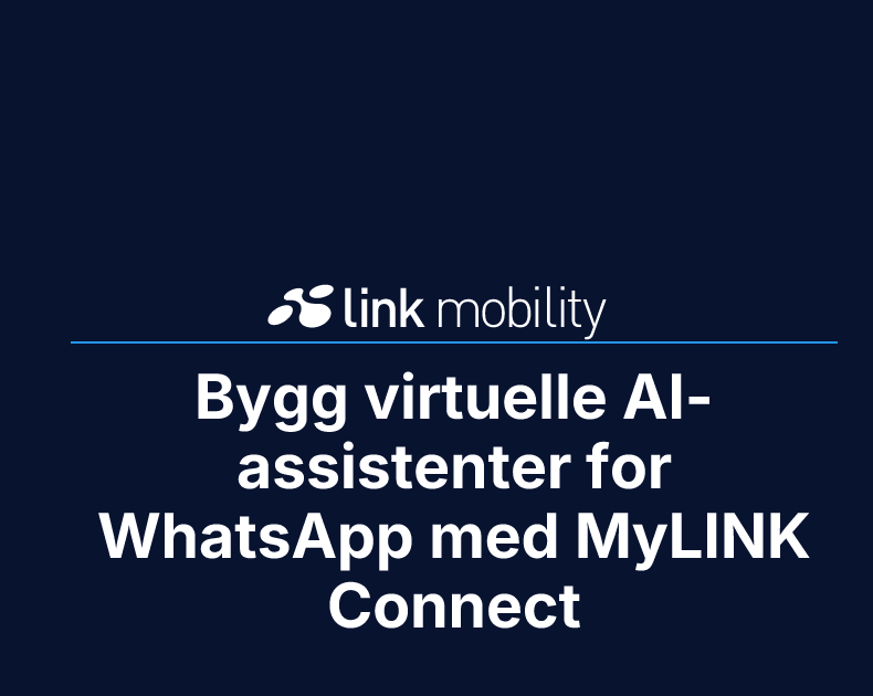 Bygg virtuelle AI-assistenter for WhatsApp med MyLINK Connect