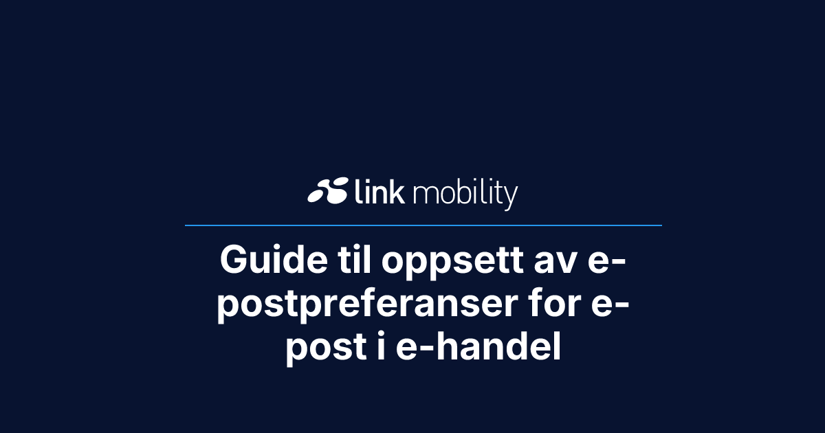 Guide til oppsett av e-postpreferanser for e-post i e-handel