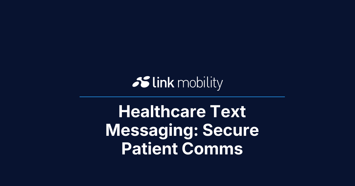 Healthcare Text Messaging: Secure Patient Comms