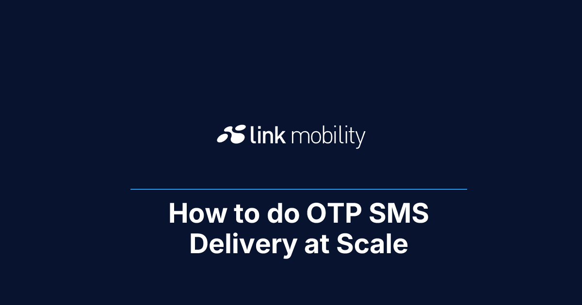 How to do OTP SMS Delivery at Scale