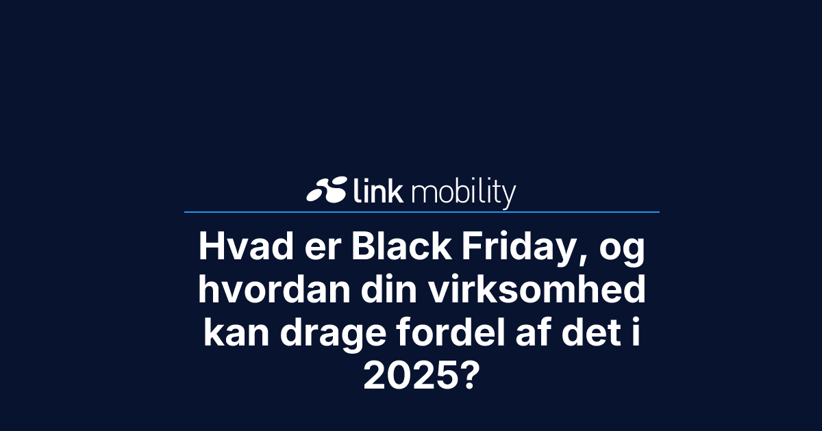 Hvad er Black Friday, og hvordan din virksomhed kan drage fordel af det ...