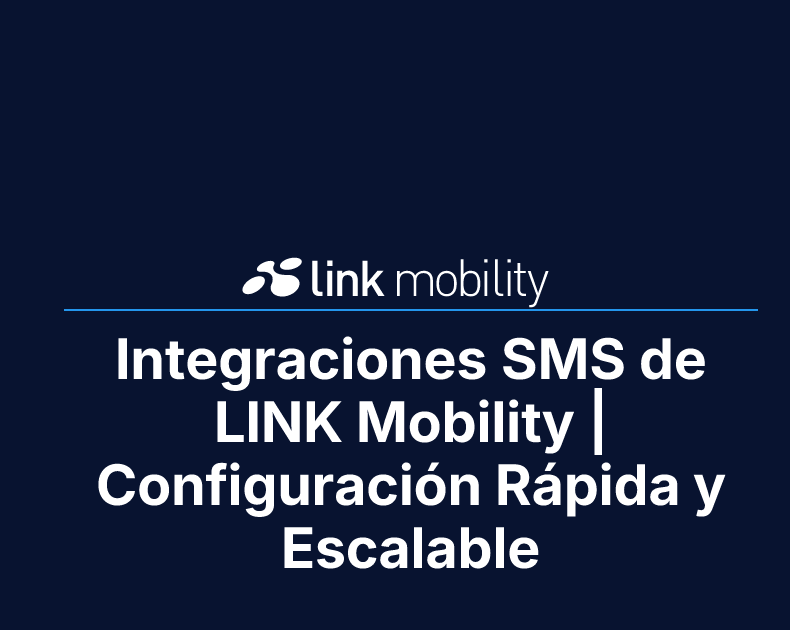Integraciones SMS de LINK Mobility | Configuración Rápida y Escalable