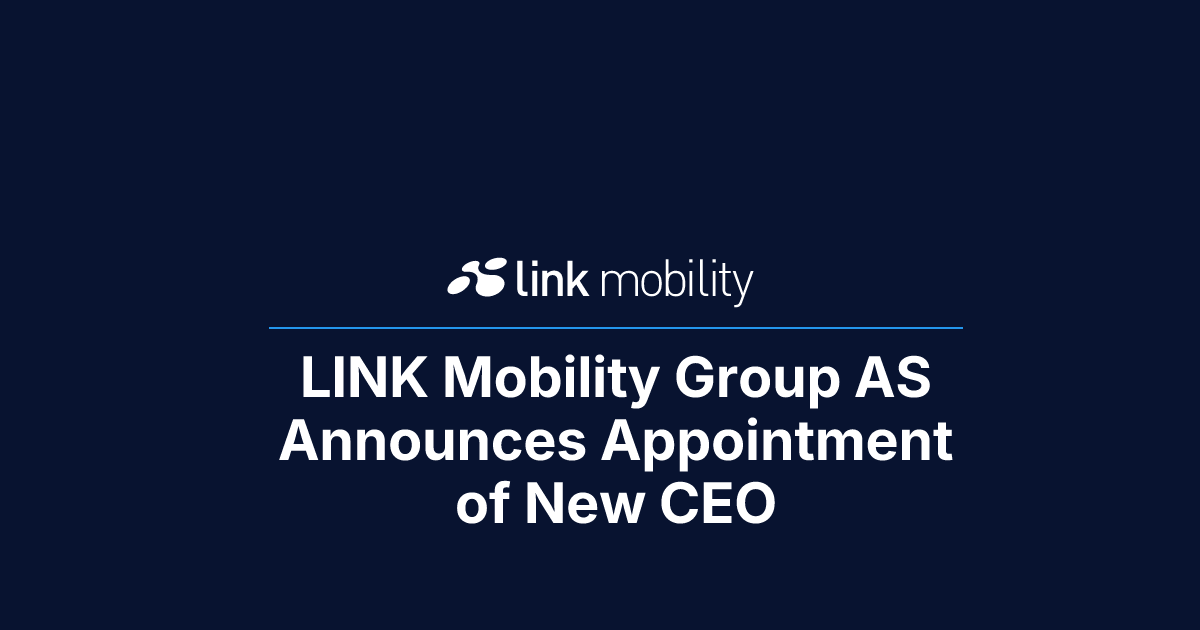 LINK Mobility Group AS Announces Appointment of New CEO