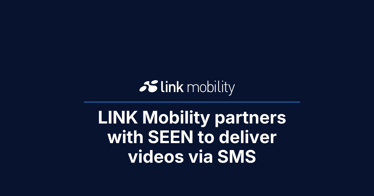LINK Mobility partners with SEEN to deliver videos via SMS