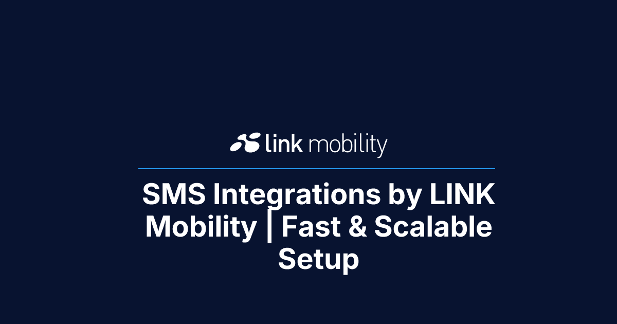 SMS Integrations by LINK Mobility | Fast & Scalable Setup