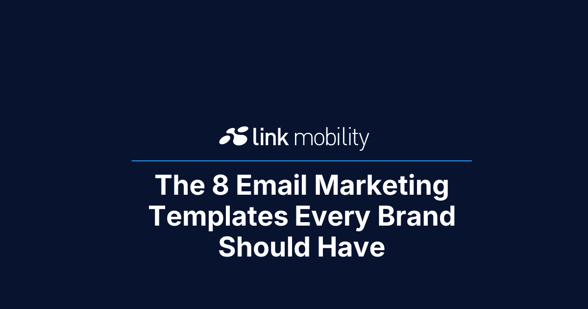 The 8 Email Marketing Templates Every Brand Should Have