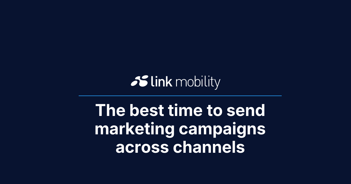 The best time to send marketing campaigns across channels