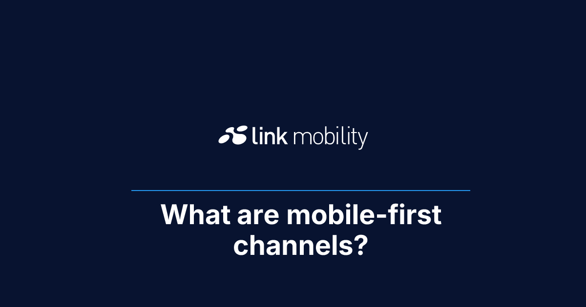 What are mobile-first channels?