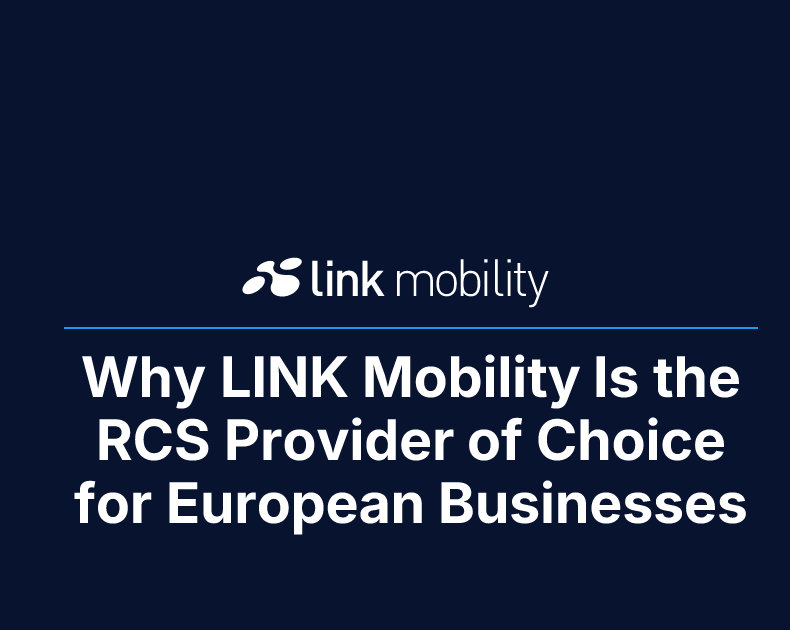 Why LINK Mobility Is the RCS Provider of Choice for European Businesses