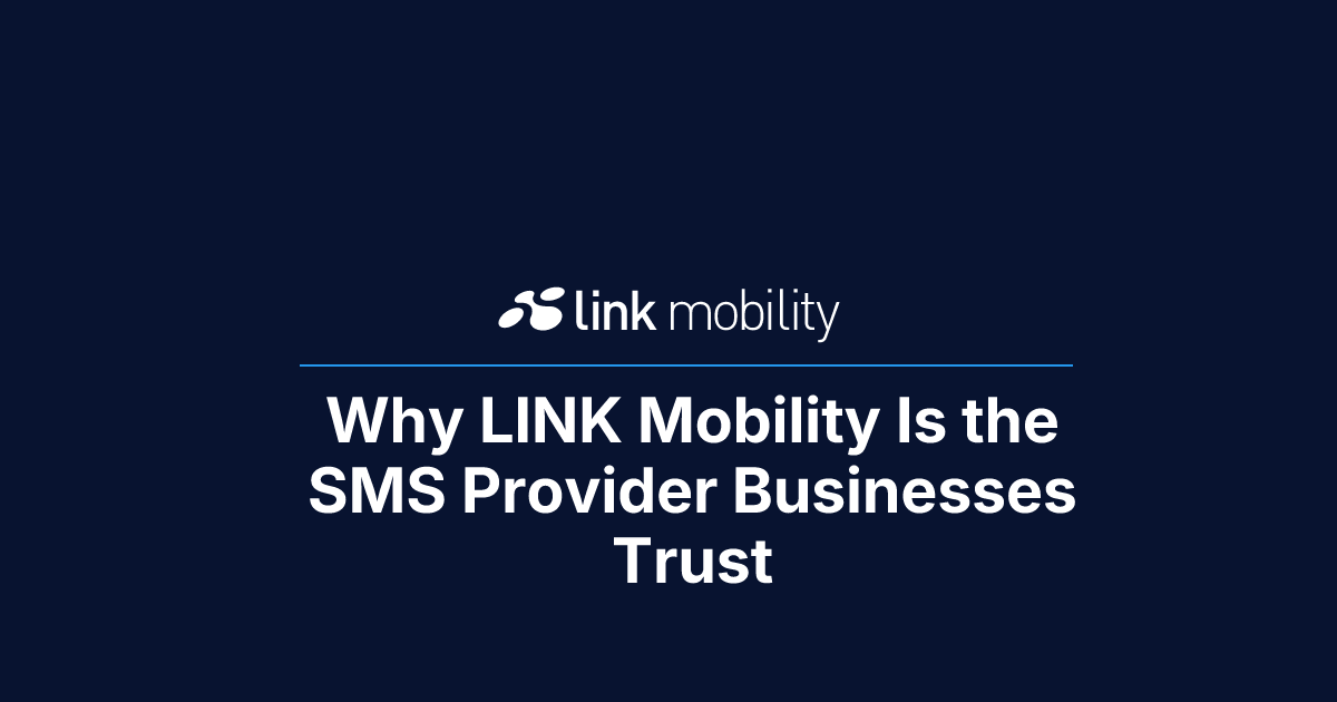 Why LINK Mobility Is the SMS Provider Businesses Trust